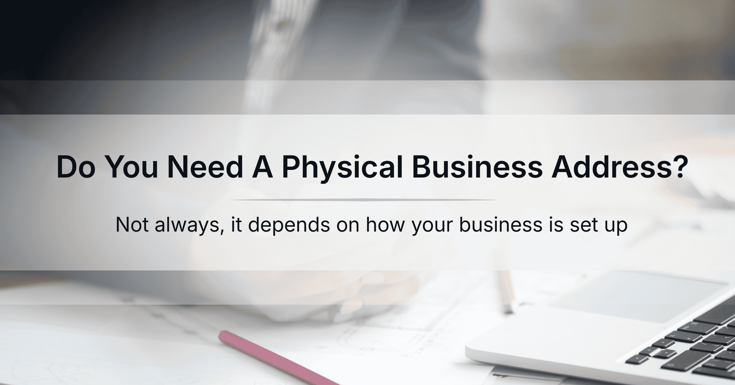 Do You Need Physical Business Address if Working from Home?